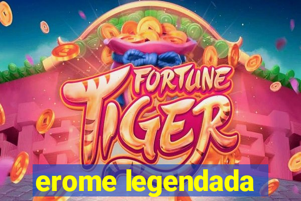 erome legendada