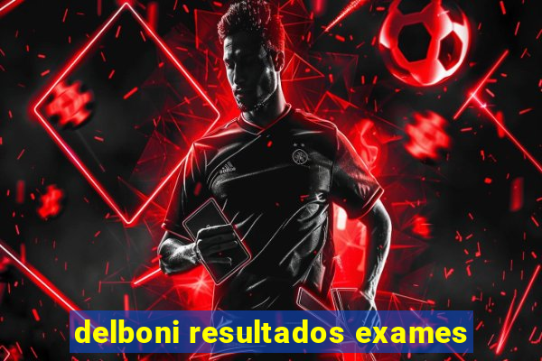 delboni resultados exames