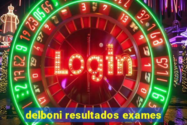 delboni resultados exames