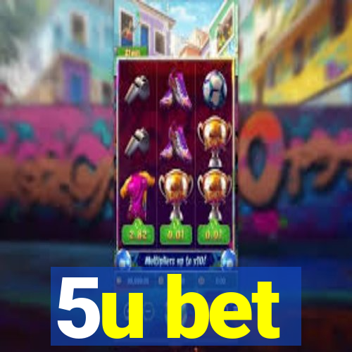 5u bet