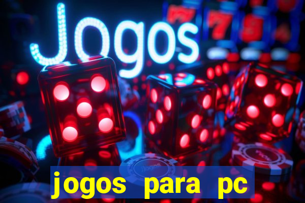 jogos para pc gratis windows 7