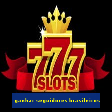 ganhar seguidores brasileiros