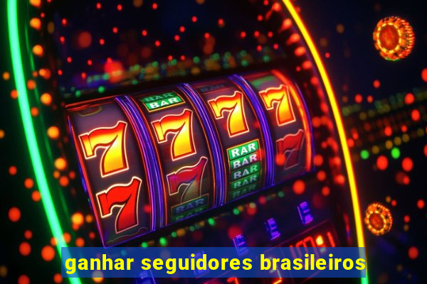 ganhar seguidores brasileiros