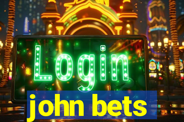 john bets