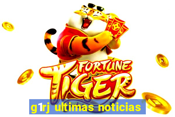 g1rj ultimas noticias