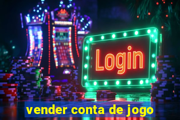 vender conta de jogo