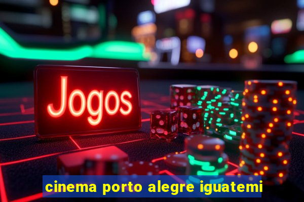 cinema porto alegre iguatemi