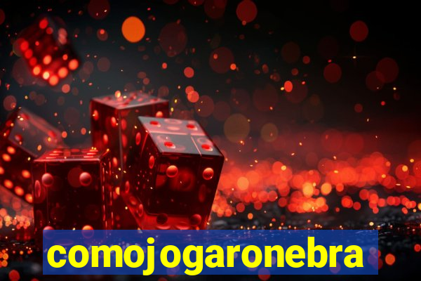 comojogaronebra