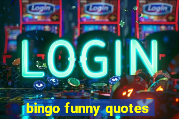 bingo funny quotes