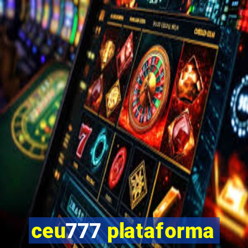 ceu777 plataforma