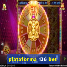 plataforma 136 bet