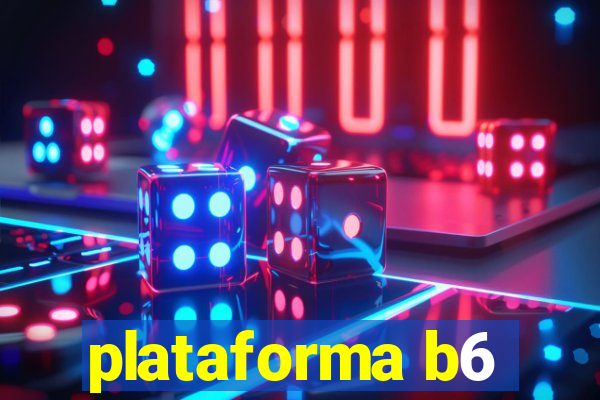 plataforma b6