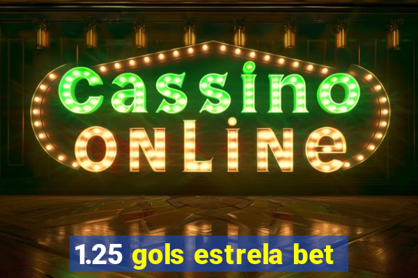 1.25 gols estrela bet