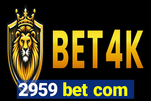 2959 bet com