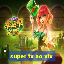 super tv ao viv