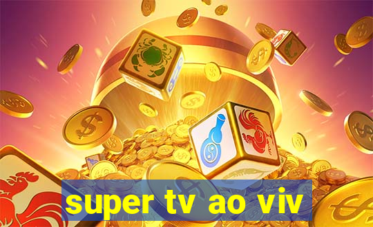 super tv ao viv