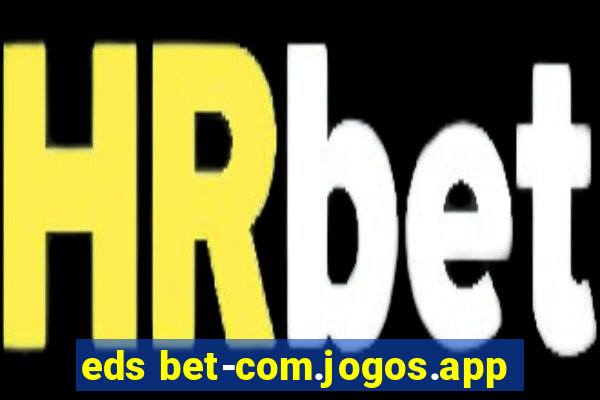 eds bet-com.jogos.app