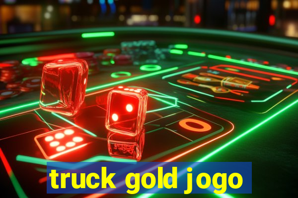 truck gold jogo