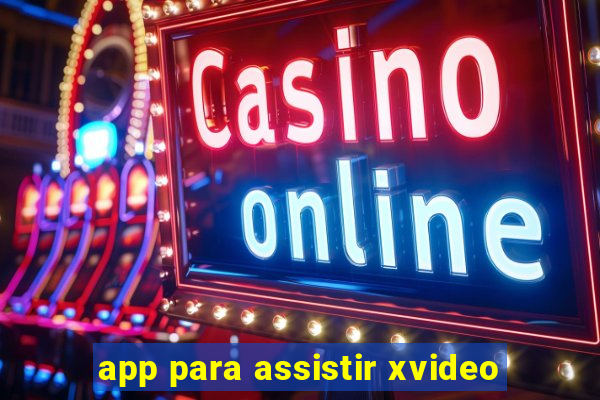 app para assistir xvideo