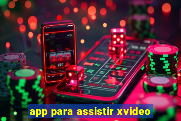 app para assistir xvideo