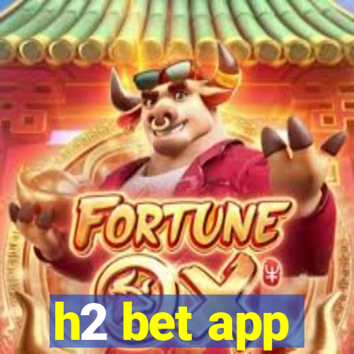 h2 bet app