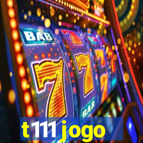 t111 jogo