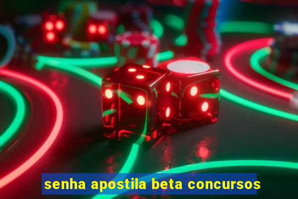 senha apostila beta concursos