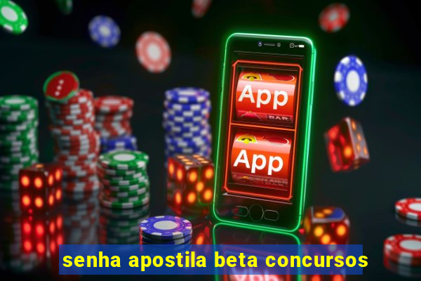 senha apostila beta concursos