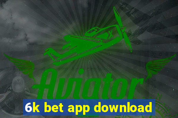 6k bet app download