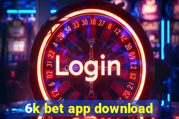 6k bet app download