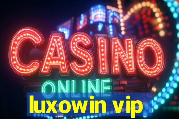 luxowin vip