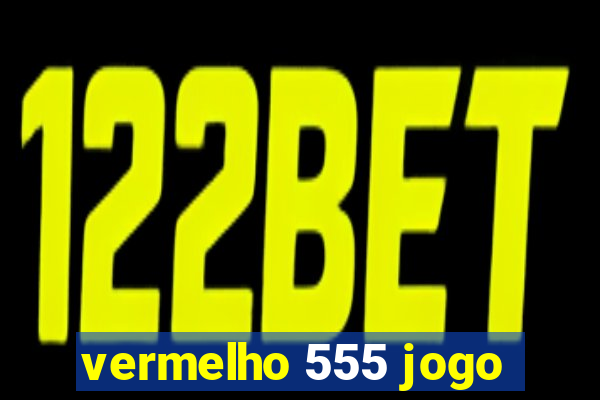 vermelho 555 jogo