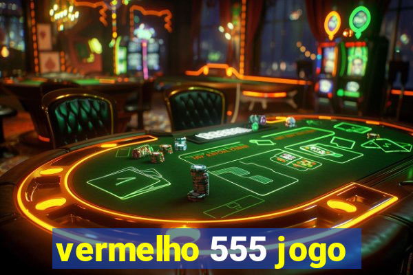 vermelho 555 jogo