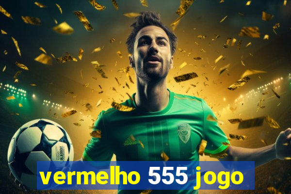 vermelho 555 jogo