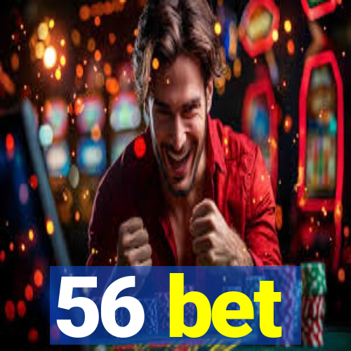 56 bet