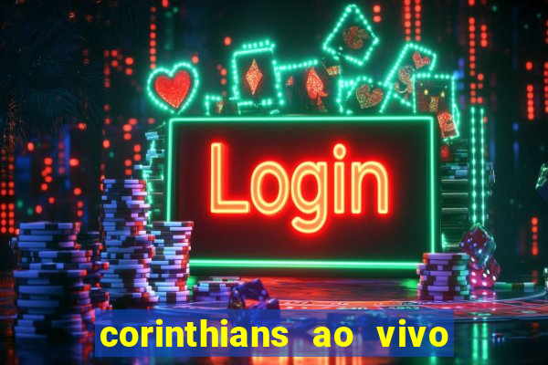 corinthians ao vivo multi canais