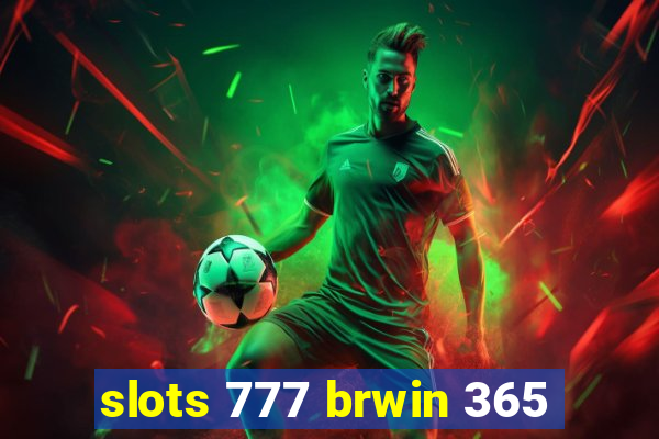 slots 777 brwin 365