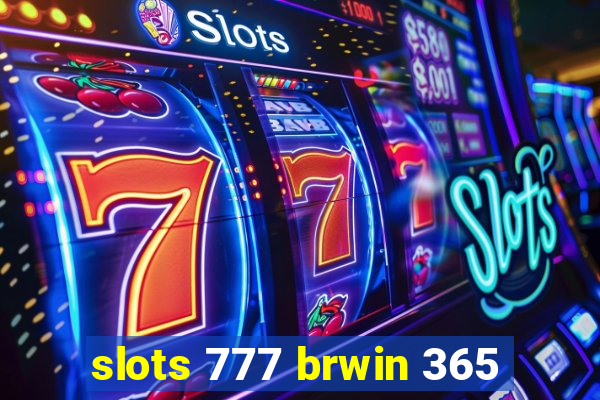 slots 777 brwin 365