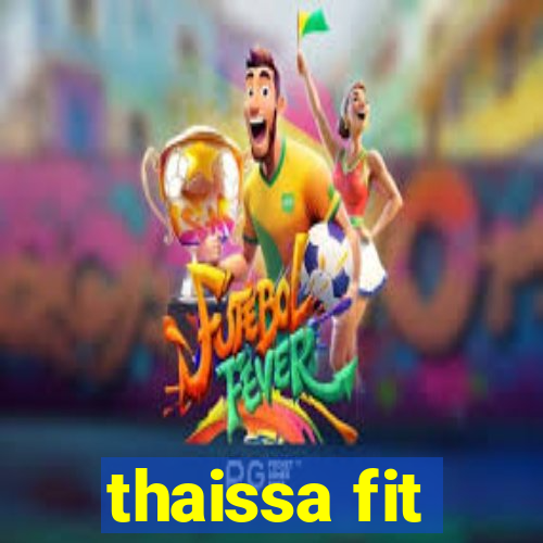 thaissa fit