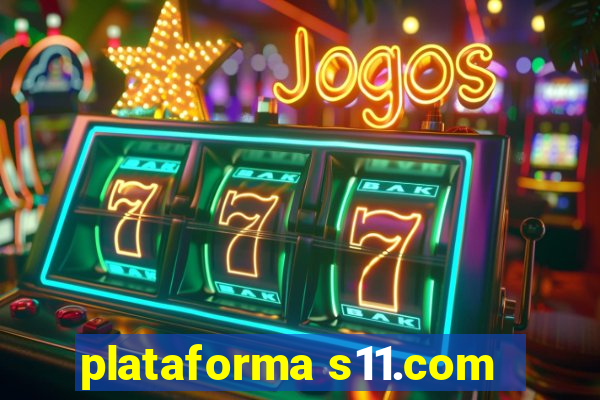 plataforma s11.com