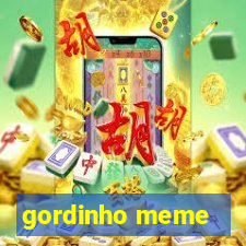 gordinho meme