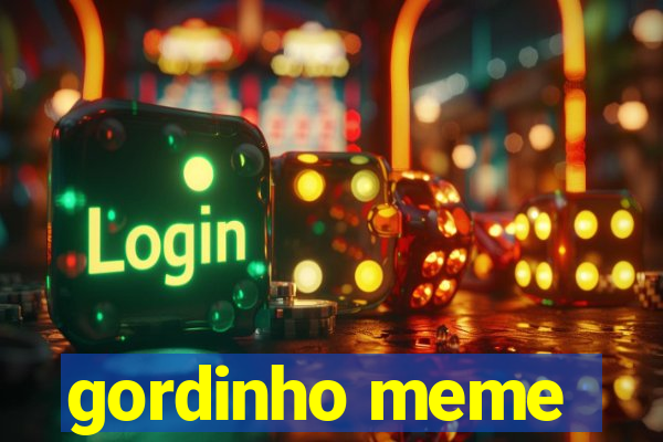 gordinho meme