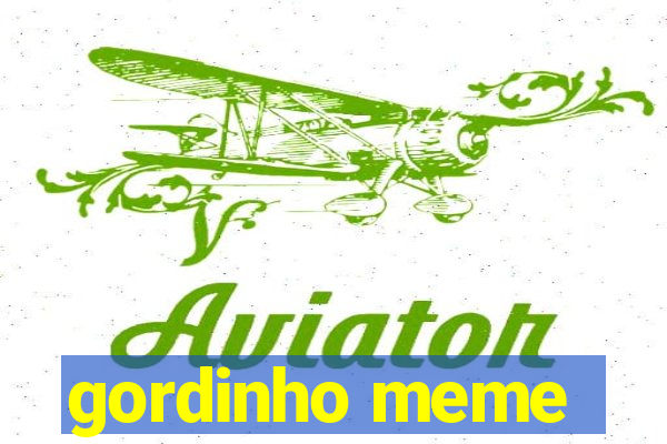 gordinho meme