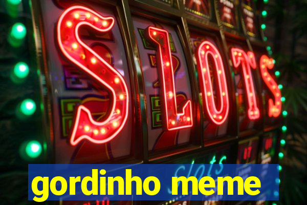 gordinho meme