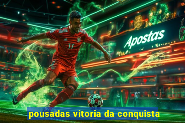 pousadas vitoria da conquista