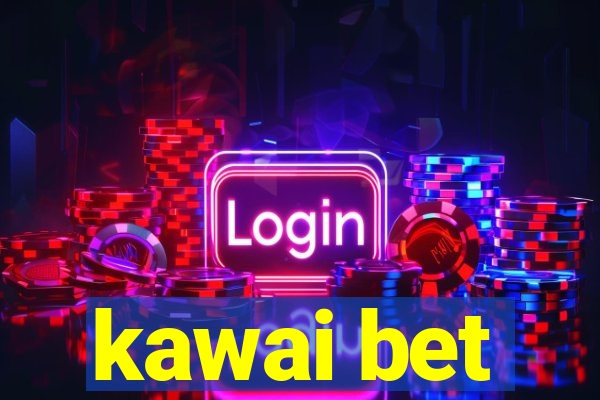 kawai bet