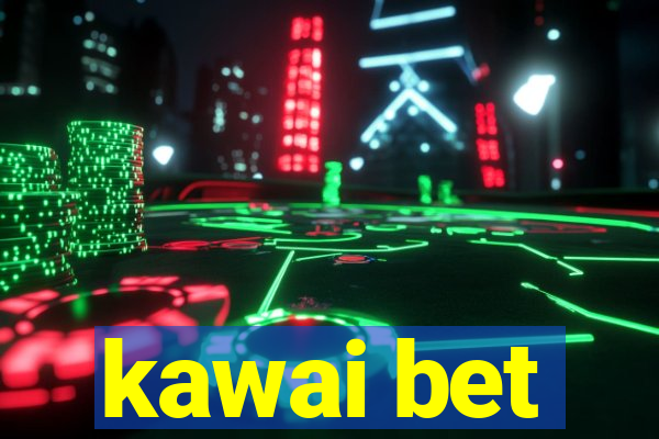 kawai bet