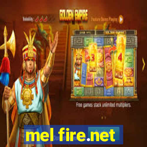 mel fire.net