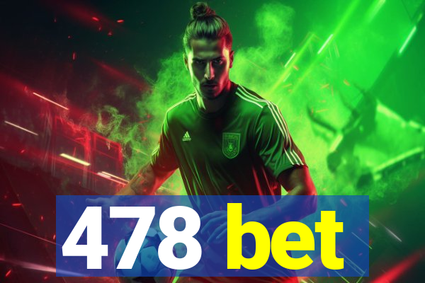 478 bet