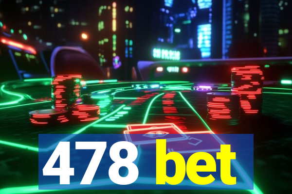 478 bet